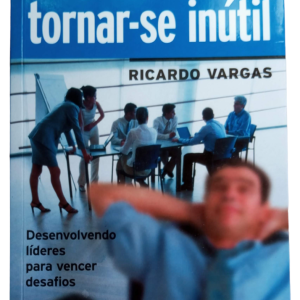 RICARDO VARGAS – A arte de tornar-se inútil